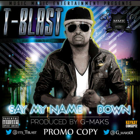 T Blast - Down | Say My Name 13 Art