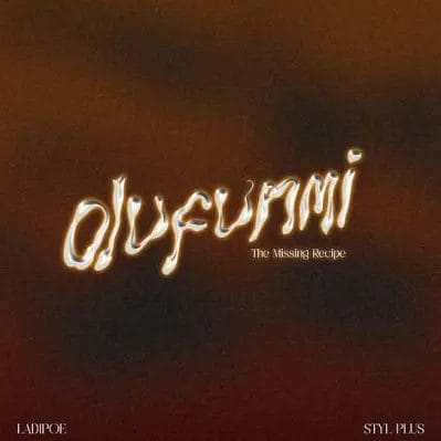 LadiPoe ft. Styl-Plus – Olufunmi (The Missing Recipe)