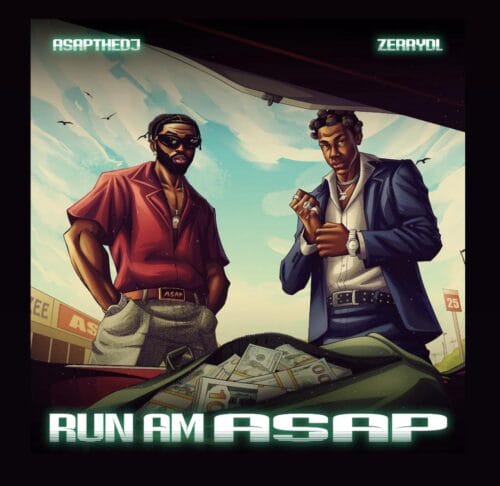 ASAPTHEDJ & ZERRYDL TEAM UP FOR STREET ANTHEM “RUN AM ASAP”