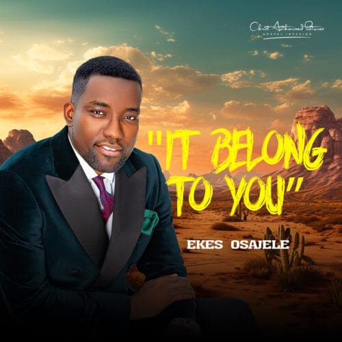 Pastor Ekes Osajele – “It Belongs To You”