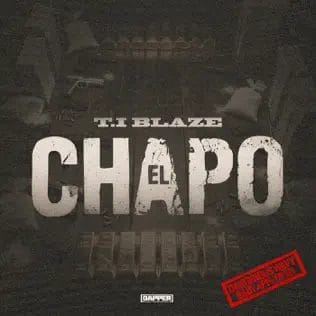 T.I BLAZE – EL-CHAPO
